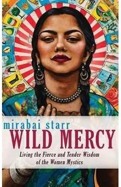 Wild Mercy - Mirabai Starr