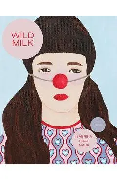 Wild Milk - Sabrina Orah Mark