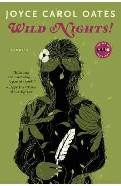 Wild Nights! Deluxe Edition: Stories about the Last Days of Poe, Dickinson, Twain, James, and Hemingway - Joyce Carol Oates
