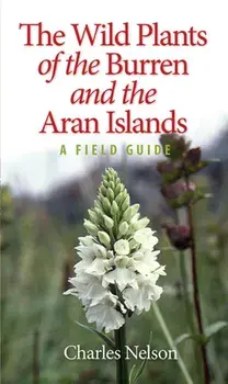 Wild Plants of the Burren & the Aran Islands, Paperback/Charles Nelson