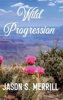 Wild Progression, Hardcover/Jason Merrill