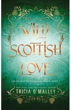 Wild Scottish Love: A fun opposites attract magical romance - Tricia O'malley