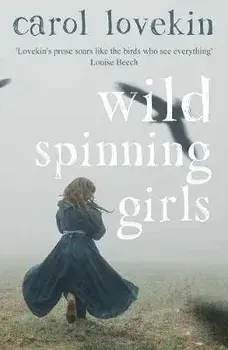 Wild Spinning Girls, Paperback/Carol Lovekin