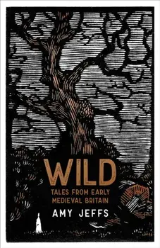 Wild. Tales from Early Medieval Britain, Paperback/***
