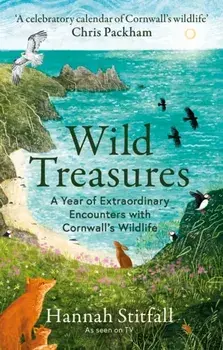 Wild Treasures. A Year of Extraordinary Encounters with Cornwall's Wildlife, Paperback/Hannah Stitfall