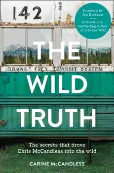 Wild Truth. The Secrets That Drove Chris Mccandless into the Wild, Paperback/Carine McCandless