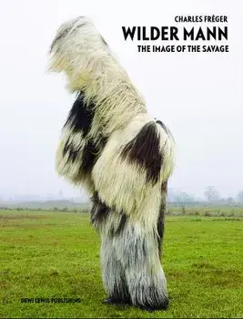 Wilder Mann. The Image of the Savage, Hardback/Robert McLiam Wilson