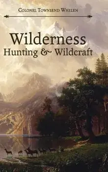 Wilderness Hunting and Wildcraft, Hardcover/Townsend Whelen