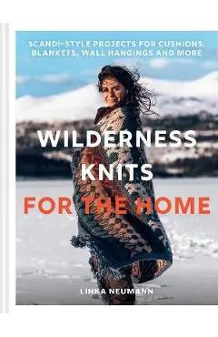 Wilderness Knits for the Home - Linka Neumann