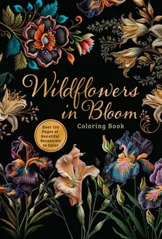 Wildflowers in Bloom Coloring Book. Over 150 Pages of Beautiful Botanicals to Color with Stunning Sprayed Edges, Paperback/Editors of Chartwell Books