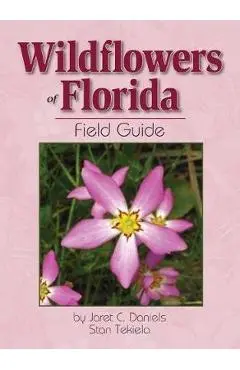 Wildflowers of Florida Field Guide - Jaret C. Daniels