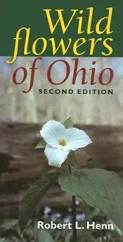 Wildflowers of Ohio, Second Edition, Paperback/Robert L. Henn