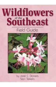 Wildflowers of the Southeast Field Guide - Jaret C. Daniels