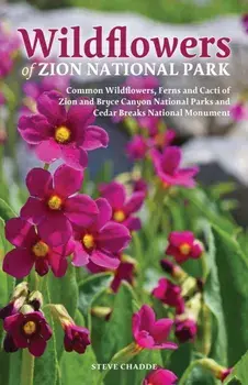 Wildflowers of Zion National Park, Paperback/Steve W. Chadde