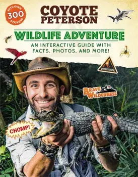 Wildlife Adventure. An Interactive Guide with Facts, Photos, and More!, Paperback/Coyote Peterson