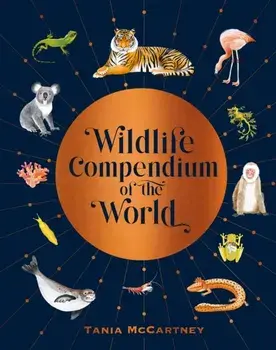 Wildlife Compendium of the World. Awe-inspiring Animals from Every Continent, Hardback/***