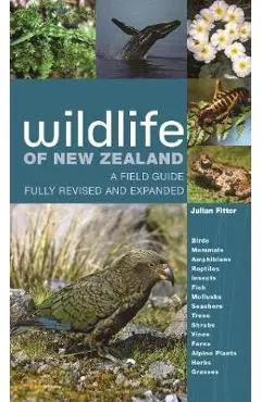 Wildlife of New Zealand: A Field Guide Fully Revised and Expanded - Julian Fitter