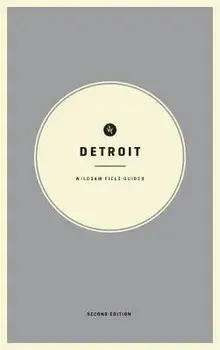 Wildsam Field Guides: Detroit: Second Edition, Paperback/Taylor Bruce
