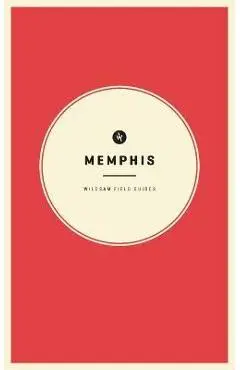 Wildsam Field Guides: Memphis - Taylor Bruce
