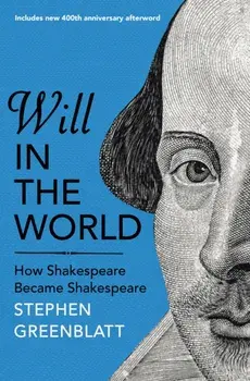 Will In The World. How Shakespeare Became Shakespeare, Paperback/Stephen Greenblatt