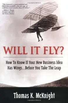 Will It Fly' How to Know If Your New Business Idea Has Wings...Before You Take the Leap, Paperback/Thomas K. McKnight