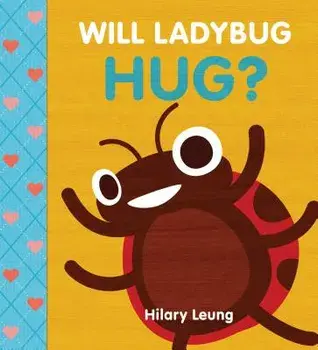 Will Ladybug Hug?/Hilary Leung
