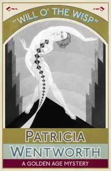 Will O' the Wisp: A Golden Age Mystery, Paperback/Patricia Wentworth