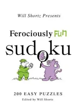 Will Shortz Presents Ferociously Fun Sudoku: 200 Easy Puzzles, Paperback/Will Shortz