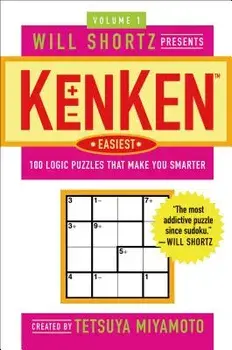 Will Shortz Presents Kenken Easiest Volume 1: 100 Logic Puzzles That Make You Smarter, Paperback/Tetsuya Miyamoto