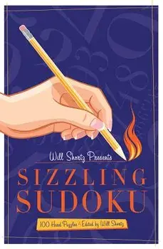 Will Shortz Presents Sizzling Sudoku: 100 Very Hard Puzzles, Paperback/Will Shortz