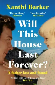 Will This House Last Forever?. 'Heartbreaking, beautifully written' The Times, Paperback/Xanthi Barker