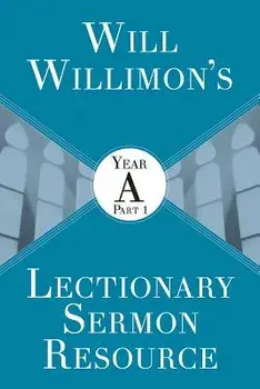 Will Willimon's Lectionary Sermon Resource: Year a Part 1, Paperback/William H. Willimon