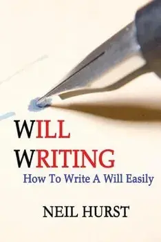 Will Writing: How To Write A Will Easily, Paperback/Neil Hurst