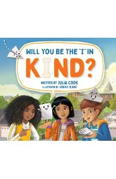 Will You Be the I in Kind? - Julia Cook
