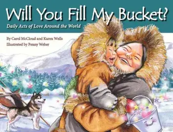 Will You Fill My Bucket': Daily Acts of Love Around the World, Paperback/Carol McCloud
