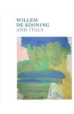 Willem de Kooning and Italy - Willem De Kooning