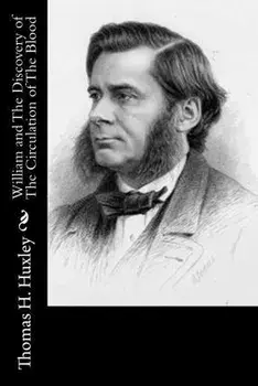 William and The Discovery of The Circulation of The Blood, Paperback/Thomas H. Huxley