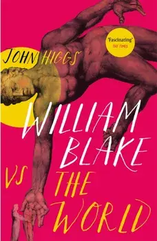 William Blake vs the World, Paperback/John Higgs