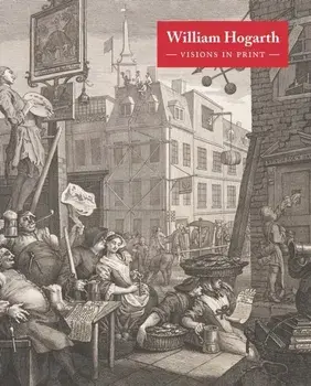 WILLIAM HOGARTH VISIONS IN PRINT, Hardback/***