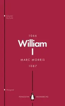 William I (Penguin Monarchs). England's Conqueror, Paperback/Marc Morris