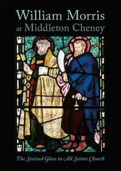 William Morris at Middleton Cheney. The Stained Glass in All Saints Church, Paperback/Roger Bellamy