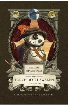 William Shakespeare's the Force Doth Awaken: Star Wars Part the Seventh - Ian Doescher