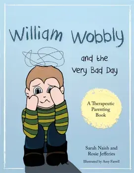 William Wobbly and the Very Bad Day. A Story About When Feelings Become Too Big, Paperback/Rosie Jefferies