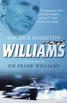 Williams. The legendary story of Frank Williams and his F1 team in their own words, Paperback/Maurice Hamilton