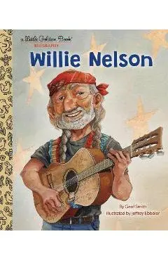 Willie Nelson: A Little Golden Book Biography - Geof Smith