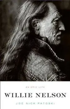 Willie Nelson: An Epic Life, Paperback/Joe Nick Patoski