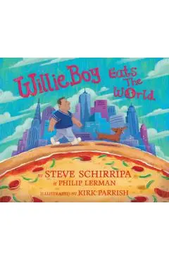 Willieboy Eats the World: A Children's Picture Book - Steve Schirripa