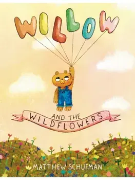 Willow and the Wildflowers, Hardback/Matthew Schufman