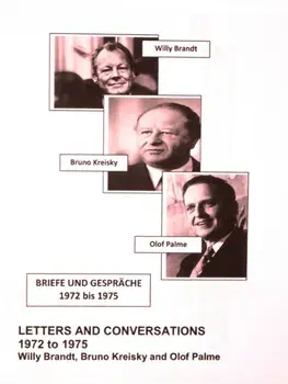 Willy Brandt, Bruno Kreisky and Olof Palme: Letters and Conversations 1972 to 1975. First English translation of Briefe und Gesprache 1972 bis 1975, Multilingual ed, Hardback/Bruno Kreisky