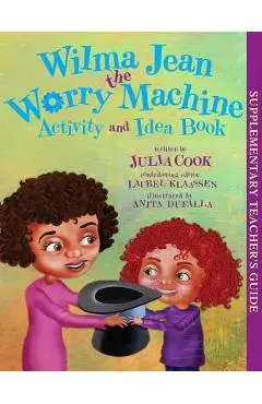 Wilma Jean the Worry Machine Activity and Idea Book - Julia Cook